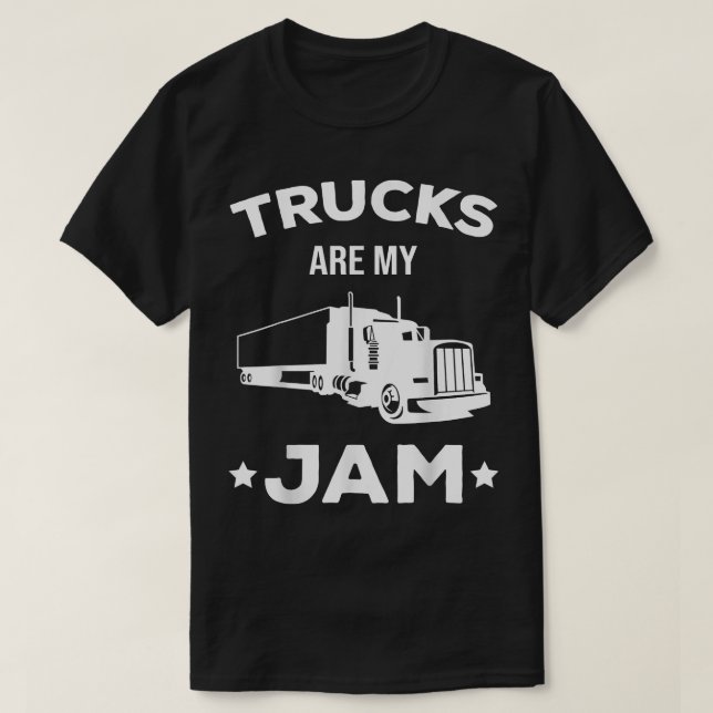 Trucks Is My Jam Truck Lover Trucking Trucker Truc T-Shirt (Design Front)