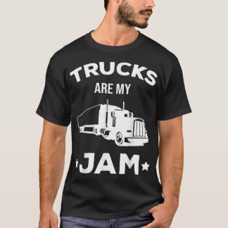 Trucks Is My Jam Truck Lover Trucking Trucker Truc T-Shirt