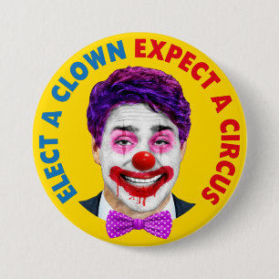 Trudeau clown face, elect a clown expect a circus  7.5 cm round badge