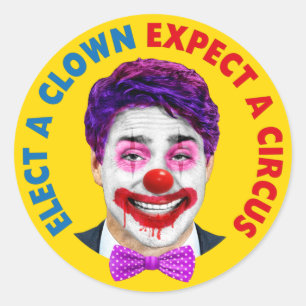 Trudeau clown face, elect a clown expect a circus classic round sticker
