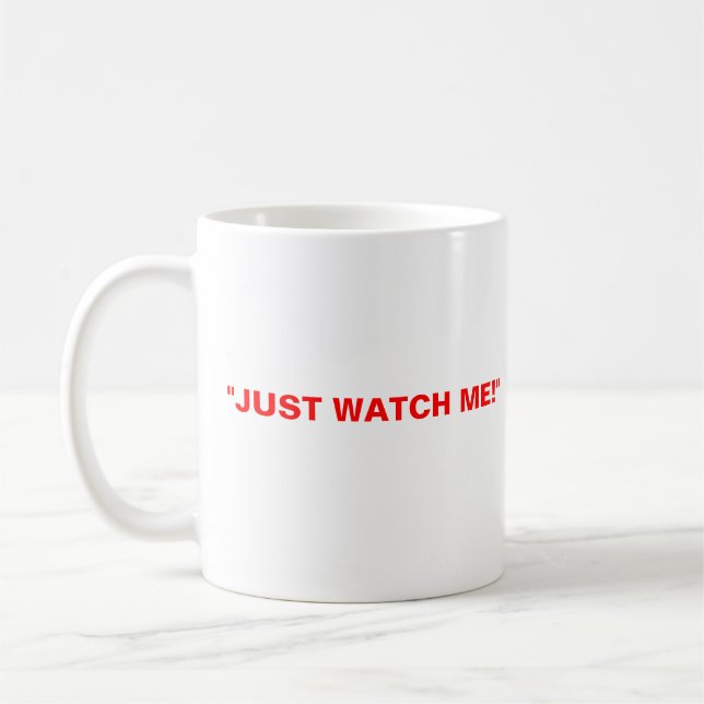 trudeau, TRUDEAUMANIA, "JUST WATCH ME!" Coffee Mug (Left)