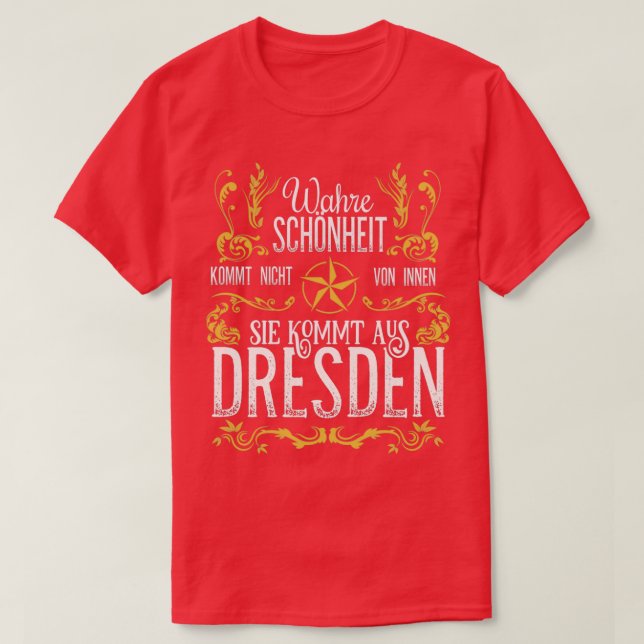 True beauty comes from Dresden T-Shirt (Design Front)