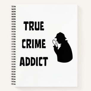 True crime addict notebook