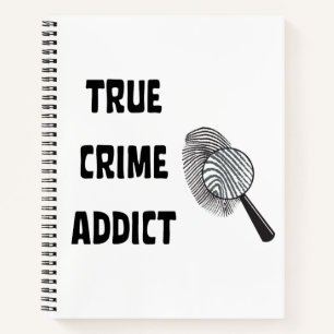 True crime addict notebook