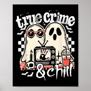 True Crime And Chill Funny Halloween, Cute Ghost H Poster