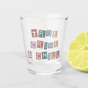 True Crime and chill Murder Crime Show Junkie Shot Glass