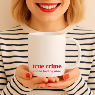 True crime and in bed by nine coffee mug