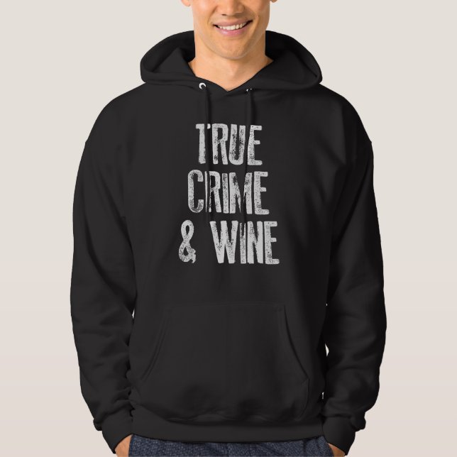 True Crime And Wine Funny Serial Hoodie (Front)