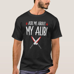 True Crime Ask Me About My Alibi, Murderino T-Shirt