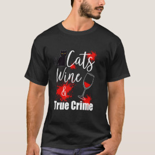True Crime Cat Lover Wine T-Shirt
