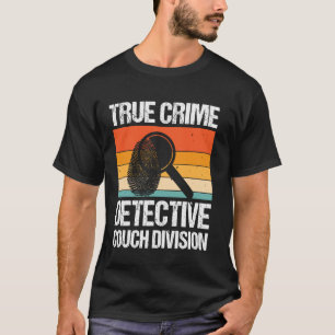 True Crime Detective Couch Division T-Shirt
