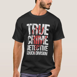 True Crime Detective Couch Division T-Shirt