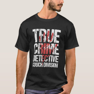 True Crime Detective Couch Division T-Shirt