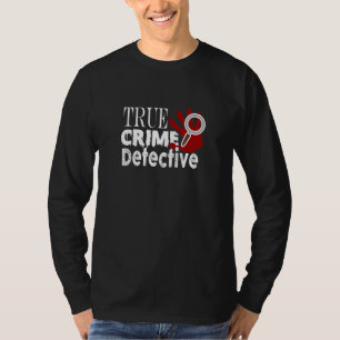 True Crime Detective For Of Documentaries And Pod T-Shirt