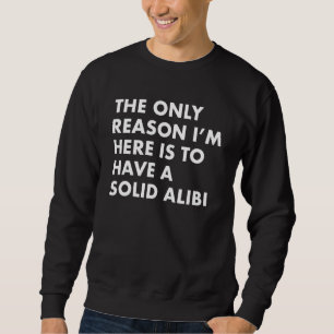 True Crime Detective I'm Only Here To Have A Solid Sweatshirt