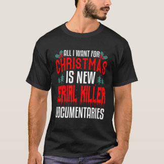 True Crime Fan Funny Christmas Gift All I Want Pod T-Shirt