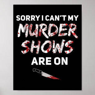 True Crime Fan Sorry I Can't My Murder Shows Are O Poster