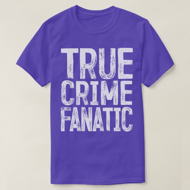 True Crime Fanatic T-Shirt (Design Front)