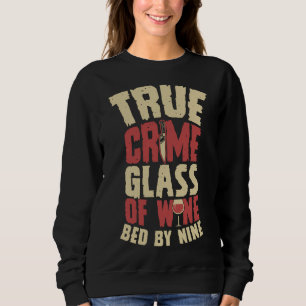 True Crime Glass Of Wine Bed By Nine Serial Killer Sweatshirt