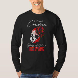 True Crime Glass Of Wine Bed By Nine T-Shirt