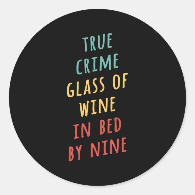 True Crime Glass Of Wine In Bed By Nine Classic Round Sticker (Front)