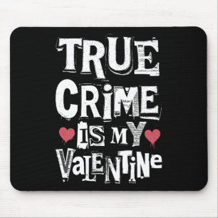 True Crime Is My Valentine Funny Ransom Note Crimi Mouse Mat