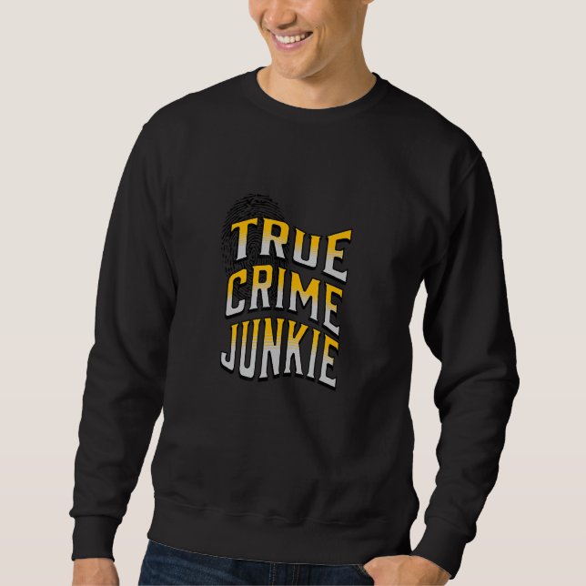 TRUE CRIME JUNKIE_1 SWEATSHIRT (Front)