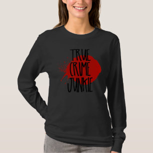 True Crime Junkie 1 T-Shirt