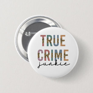 True Crime Junkie Murder Crime Shows Lover 6 Cm Round Badge