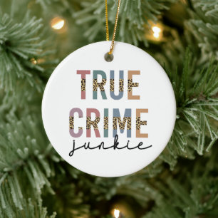True Crime Junkie Murder Crime Shows Lover Ceramic Tree Decoration