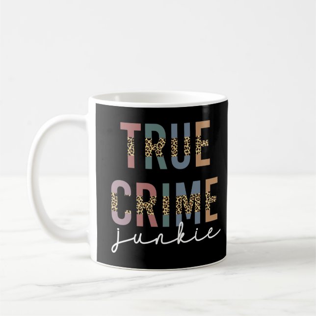 True Crime Junkie | Murder Crime Shows Lover Coffee Mug (Left)