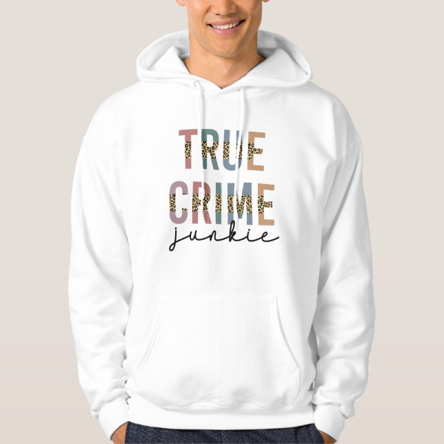 True Crime Junkie | Murder Crime Shows Lover Hoodie (Front)