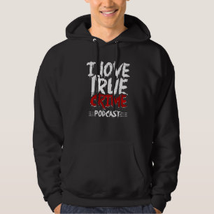 True Crime Junkie Serial Killer I Love True Crime Hoodie
