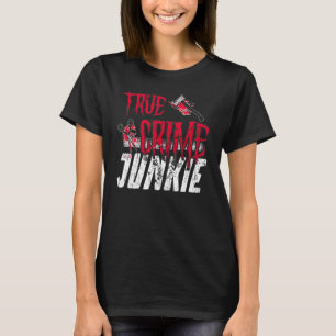 True Crime Junkie T-Shirt