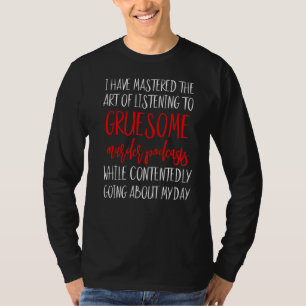 True Crime Murder Podcast Lover Serial Killer Mast T-Shirt