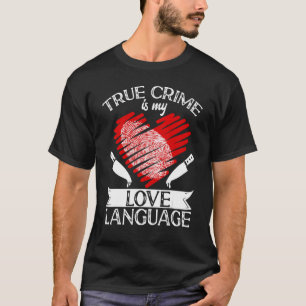 True Crime Murder Shows True Crime Is My Love Lang T-Shirt