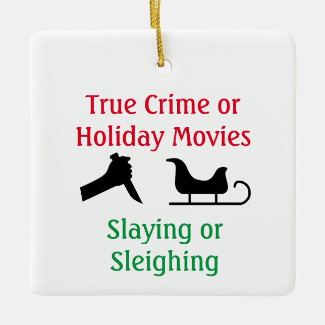True Crime or Holiday Movies Slaying or Sleighing Ceramic Ornament (Front)