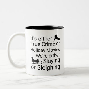 True Crime or Holiday Movies Slaying or Sleighing Two-Tone Coffee Mug