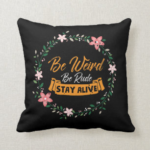 True Crime Podcast Be Weird Be Rude Stay Alive Cushion