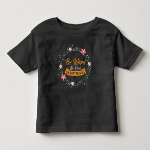 True Crime Podcast Be Weird Be Rude Stay Alive Toddler T-Shirt