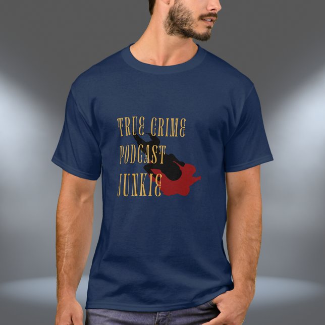 True Crime Podcast Junkie  T-Shirt (Creator Uploaded)