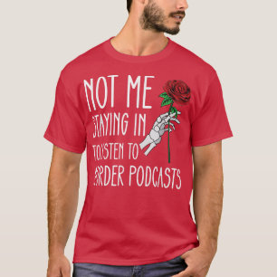 True Crime Podcast Lover Skeleton Hand Rose Goth A T-Shirt