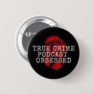 True Crime Podcast Obsessed 6 Cm Round Badge