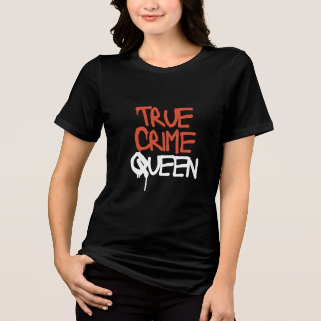 True Crime Queen Tee (Front)