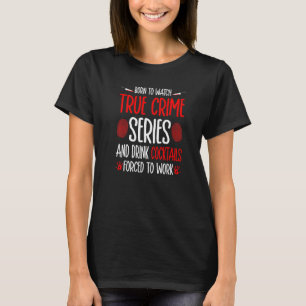 True Crime Series and Cocktails, Murder Show Murde T-Shirt