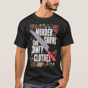 True Crime Show Murder Shows And Comfy Clothes T-Shirt