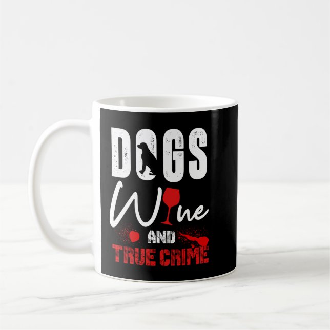 True Crime Wine Lover Dog Lover True Crime Gift Pu Coffee Mug (Left)