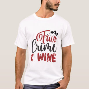 True Crime & Wine T-Shirt