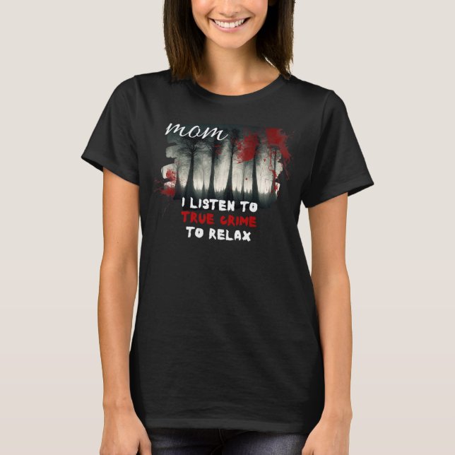 True Crimes Mum To Relax Crime Activity Mamá del V T-Shirt (Front)