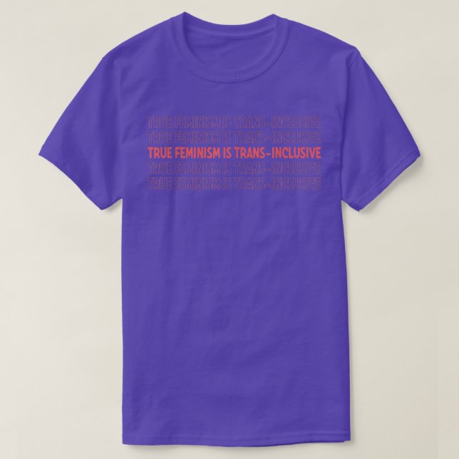 True Feminism Is Transinclusive Transgender Lgbt P T-Shirt (Design Front)